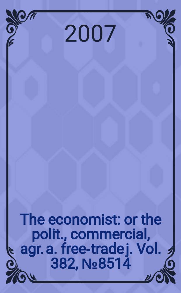 The economist : or the polit., commercial, agr. a. free-trade j. Vol. 382, № 8514