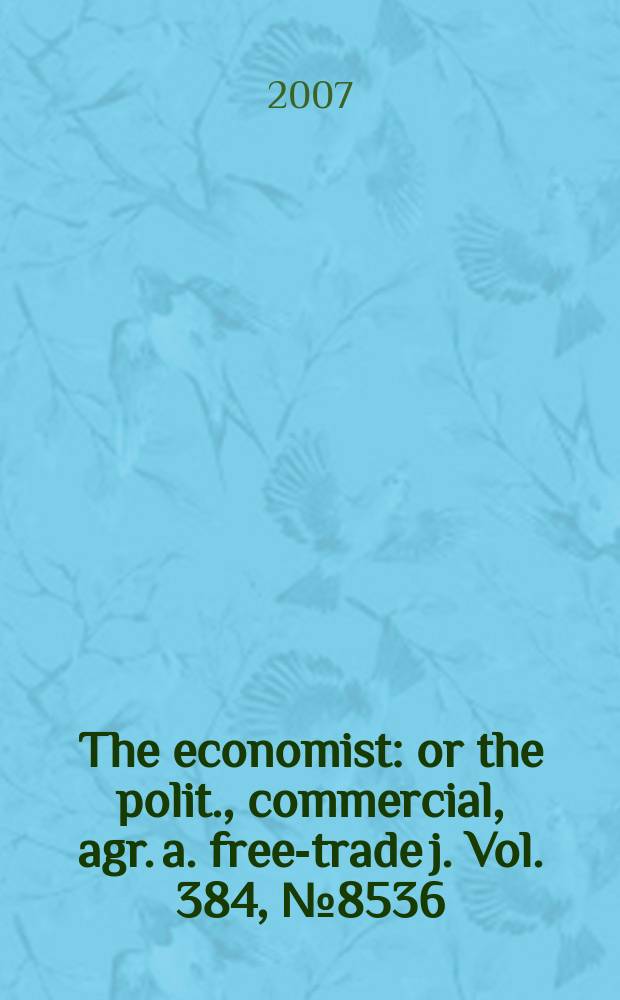 The economist : or the polit., commercial, agr. a. free-trade j. Vol. 384, № 8536