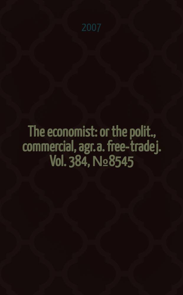 The economist : or the polit., commercial, agr. a. free-trade j. Vol. 384, № 8545