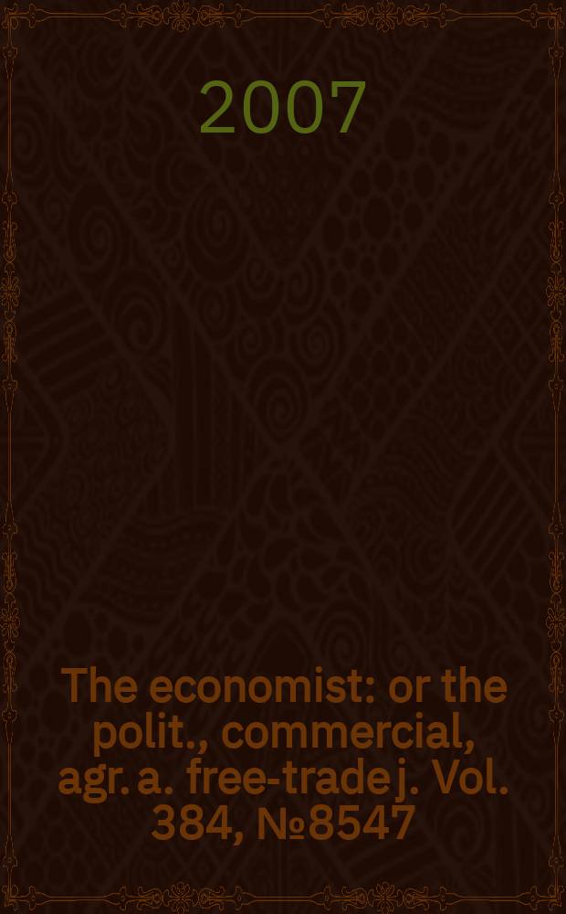The economist : or the polit., commercial, agr. a. free-trade j. Vol. 384, № 8547
