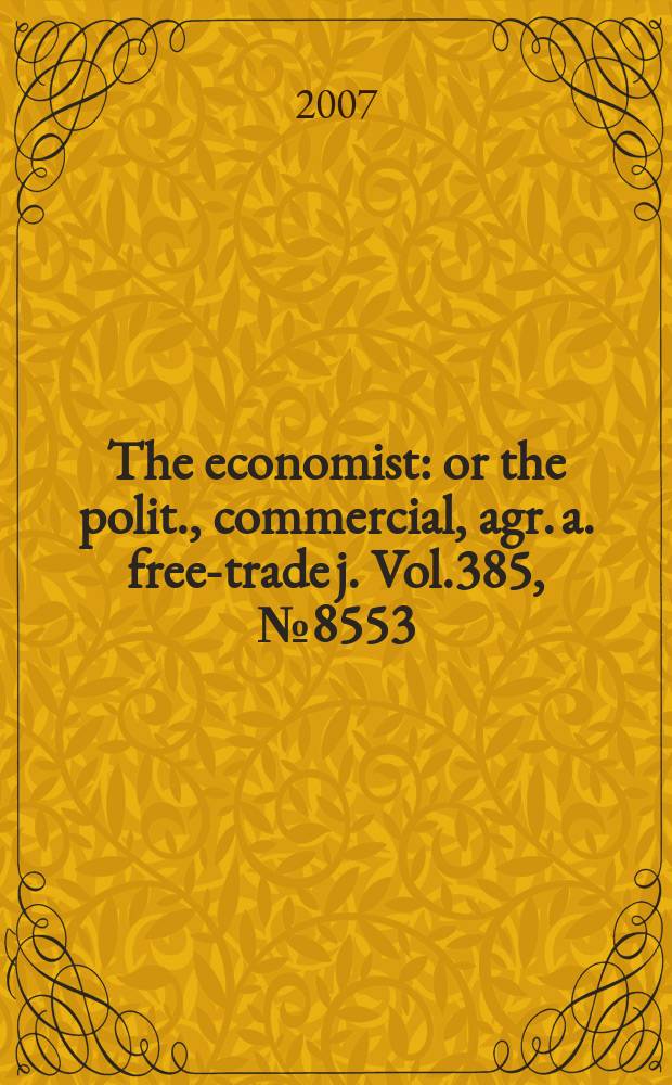 The economist : or the polit., commercial, agr. a. free-trade j. Vol.385, № 8553