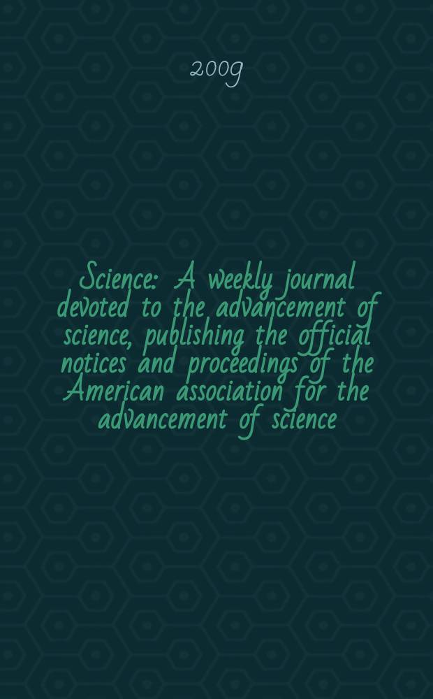 Science : A weekly journal devoted to the advancement of science, publishing the official notices and proceedings of the American association for the advancement of science. Vol. 326, № 5955