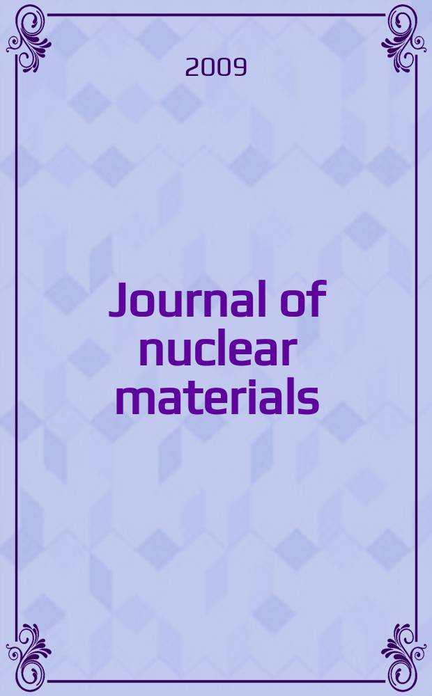 Journal of nuclear materials : A journal on metallurgy, ceramics and solid state physics in the nuclear energy industry. Vol. 389, № 1 : Thermochemistry and thermophysics of nuclear materials