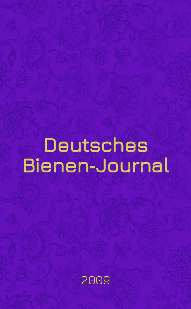 Deutsches Bienen-Journal : Forum für Wiss. u. Praxis Organ der Imkerlandesverb. Berlin etc. Jg. 17 2009, № 12