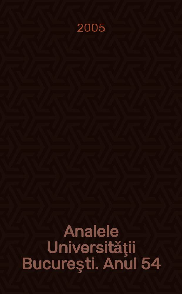 Analele Universităţii Bucureşti. Anul 54
