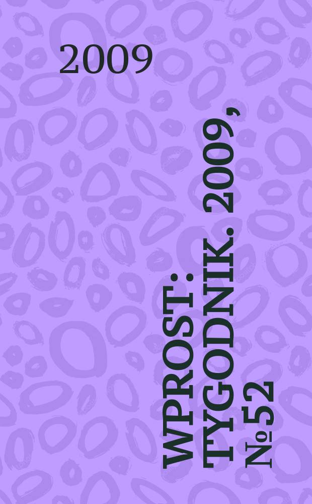 Wprost : Tygodnik. 2009, № 52 (1405)