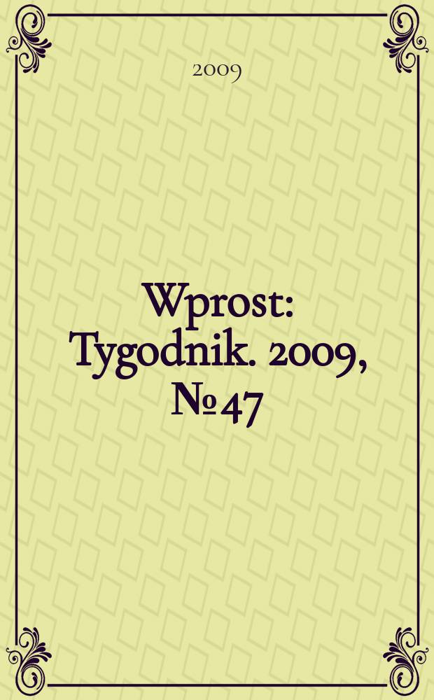 Wprost : Tygodnik. 2009, № 47 (1400)