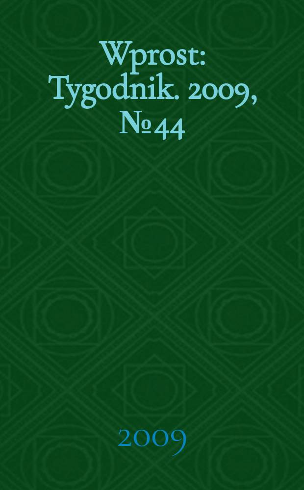 Wprost : Tygodnik. 2009, № 44 (1397)