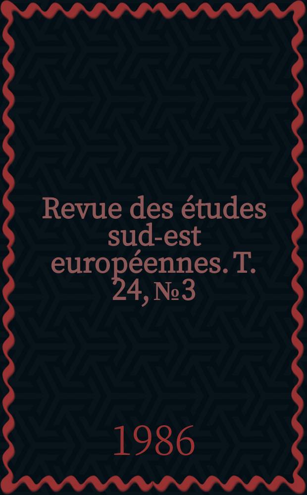 Revue des études sud-est européennes. T. 24, № 3