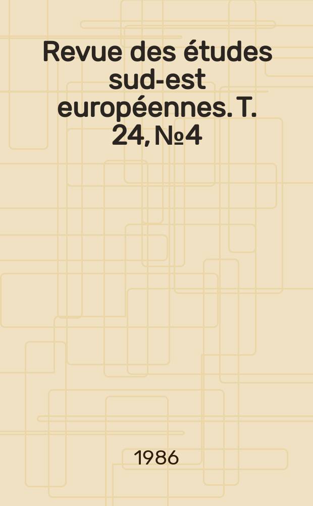 Revue des études sud-est européennes. T. 24, № 4