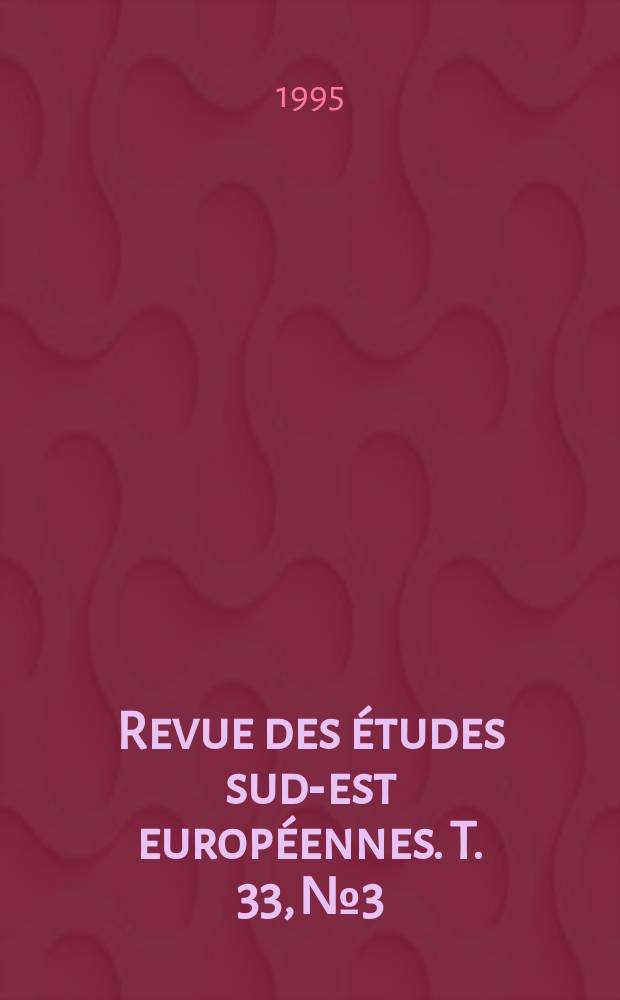 Revue des études sud-est européennes. T. 33, № 3/4
