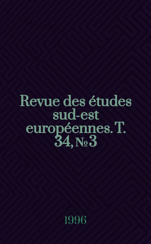 Revue des études sud-est européennes. T. 34, № 3/4