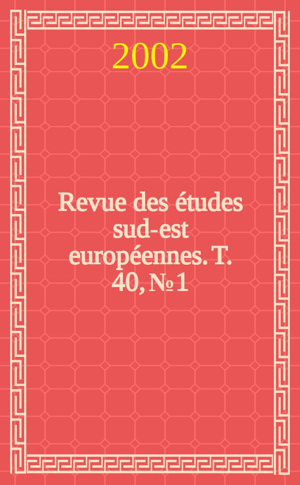 Revue des études sud-est européennes. T. 40, № 1/4