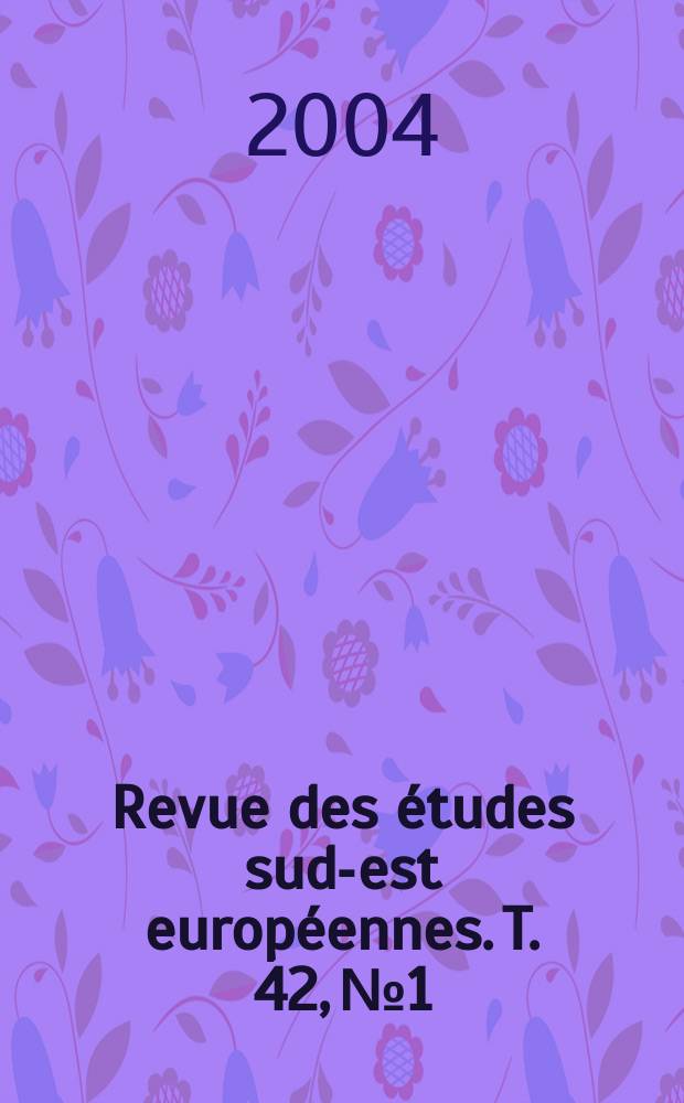 Revue des études sud-est européennes. T. 42, № 1/4