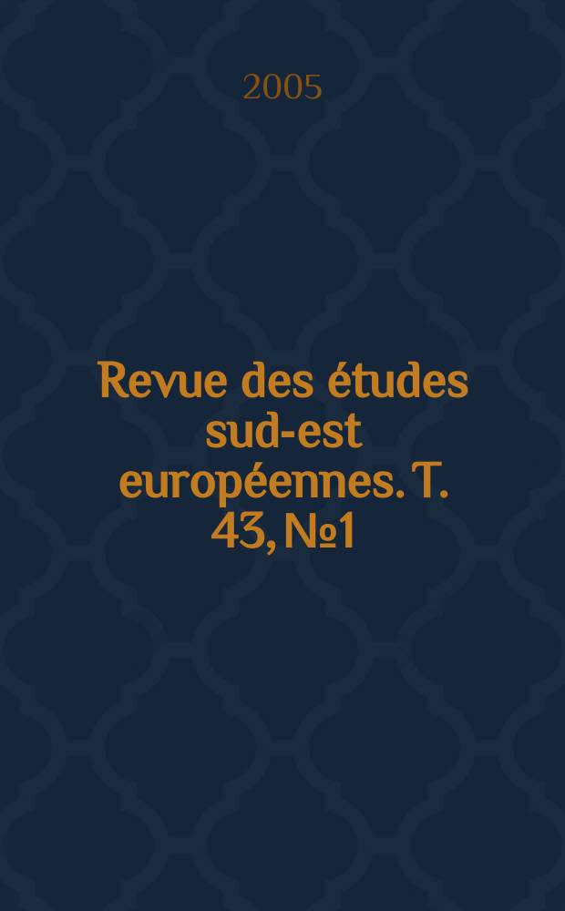 Revue des études sud-est européennes. T. 43, № 1/4