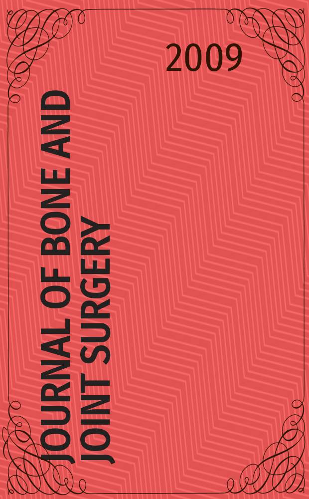 Journal of bone and joint surgery : The off. publ. of the American orthopaedic association the British orthopaedic surgeons. 2009 к vol. 91A, suppl. 6 : Selected scientific exhibits