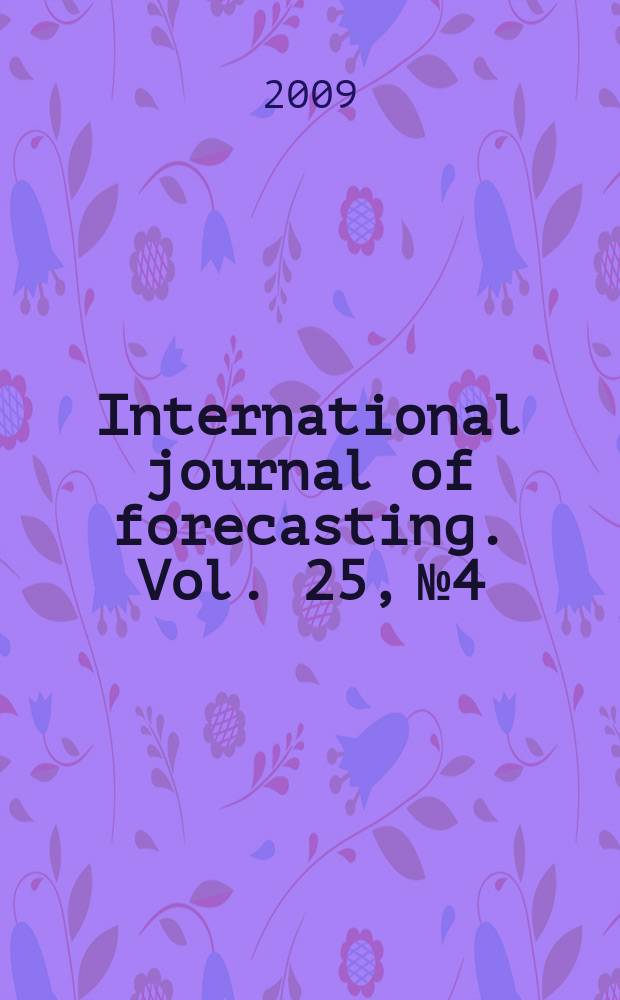 International journal of forecasting. Vol. 25, № 4 : Decision making and planning under low levels of predictability = Принятие решений и планирование при низком уровне предсказуемости