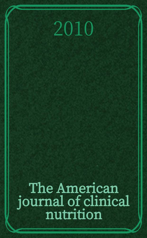 The American journal of clinical nutrition : A journal reporting the practical application of our world-wide knowledge of nutrition. Vol. 91, № 1