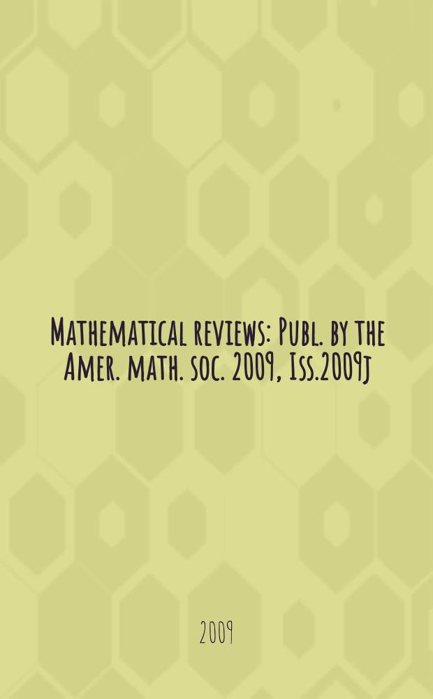 Mathematical reviews : Publ. by the Amer. math. soc. 2009, Iss.2009j