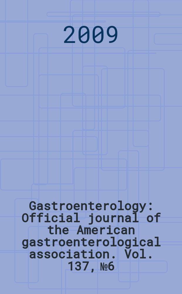 Gastroenterology : Official journal of the American gastroenterological association. Vol. 137, № 6