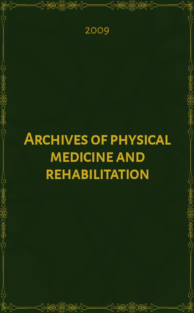 Archives of physical medicine and rehabilitation : Formerly Archives of physical medicine Official journal [of the] American congress of physical medicine and rehabilitation [and of the] American society of physical medicine and rehabilitation. Vol. 90, № 12