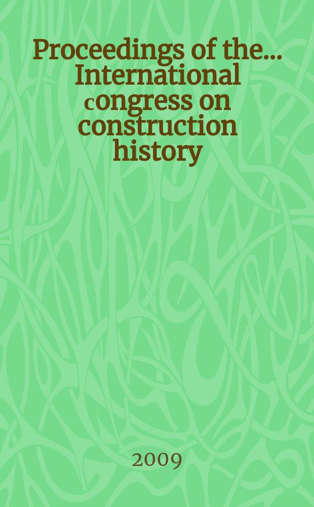 Proceedings of the ... International сongress on construction history = Труды международного конгресса создания истории