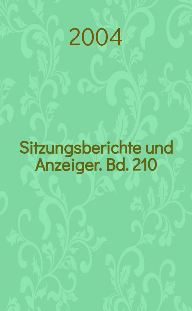 Sitzungsberichte und Anzeiger. Bd. 210 = Sitzungsberichte und Anzeiger. Bd. 212 и "Anzeiger" Bd. 139 : 2003