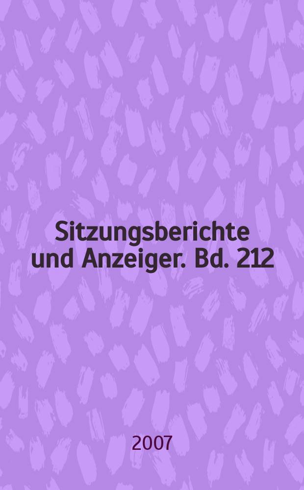 Sitzungsberichte und Anzeiger. Bd. 212 = Sitzungsberichte und Anzeiger. Bd. 215 и "Anzeiger" Bd. 142 : 2006