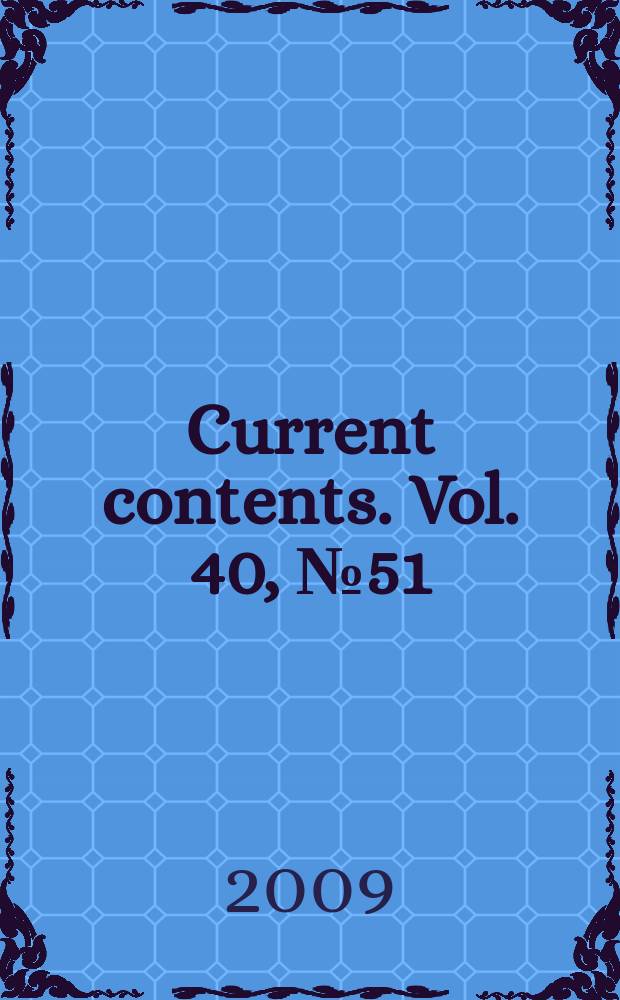 Current contents. Vol. 40, № 51/52