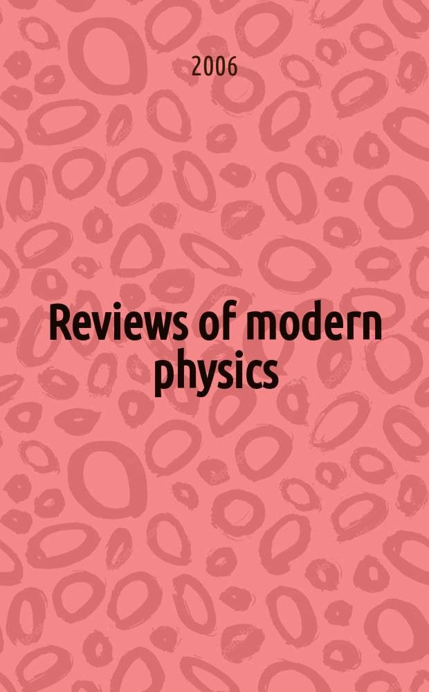 Reviews of modern physics : Publ. for the American physical society by the American institute of physics. Vol. 78, № 4