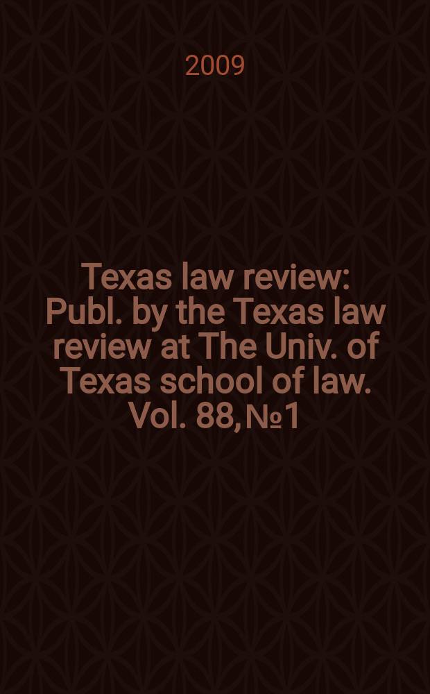 Texas law review : Publ. by the Texas law review at The Univ. of Texas school of law. Vol. 88, № 1