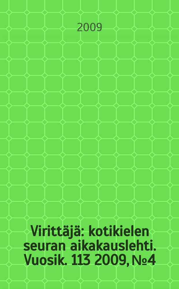 Viritt&auml;j&auml; : kotikielen seuran aikakauslehti. Vuosik. 113 2009, № 4