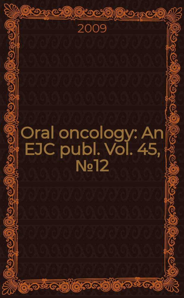 Oral oncology : An EJC publ. Vol. 45, № 12