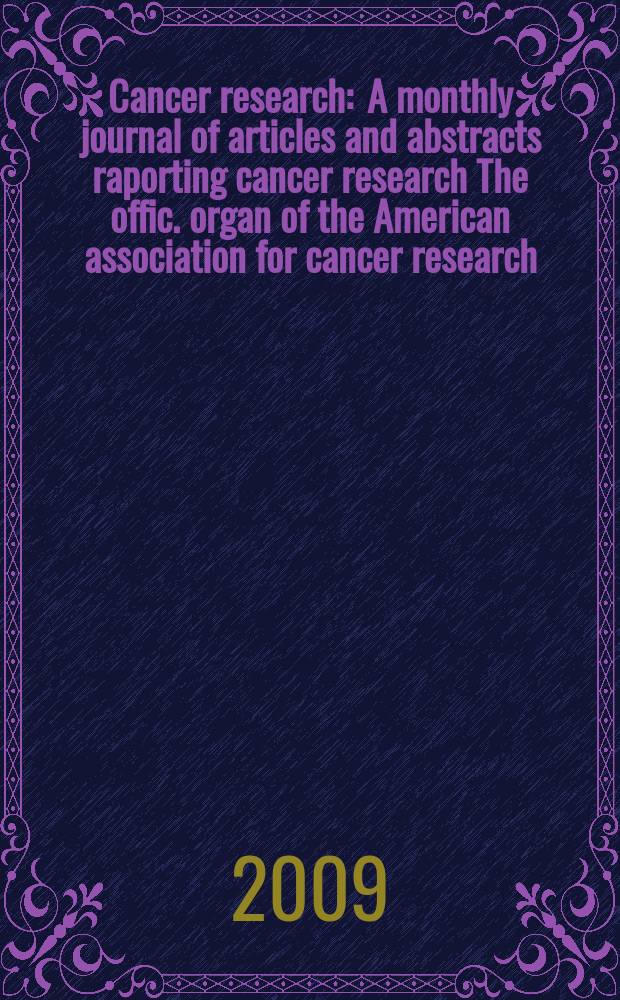 Cancer research : A monthly journal of articles and abstracts raporting cancer research The offic. organ of the American association for cancer research. Vol. 69, № 24