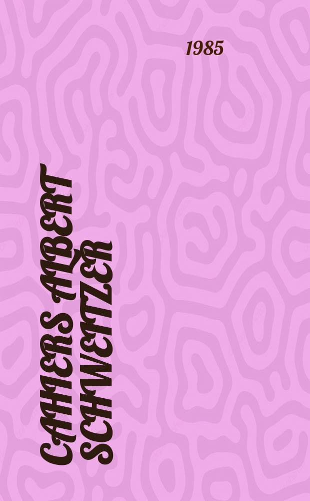 Cahiers Albert Schweitzer : organe de l'Association française de ses amis. 1985, № 59