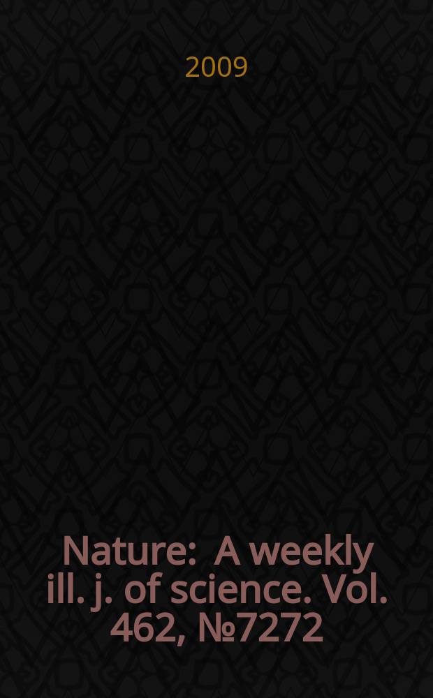 Nature : A weekly ill. j. of science. Vol. 462, № 7272