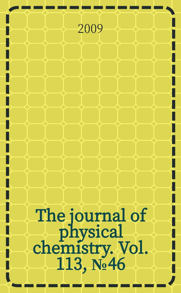 The journal of physical chemistry. Vol. 113, № 46