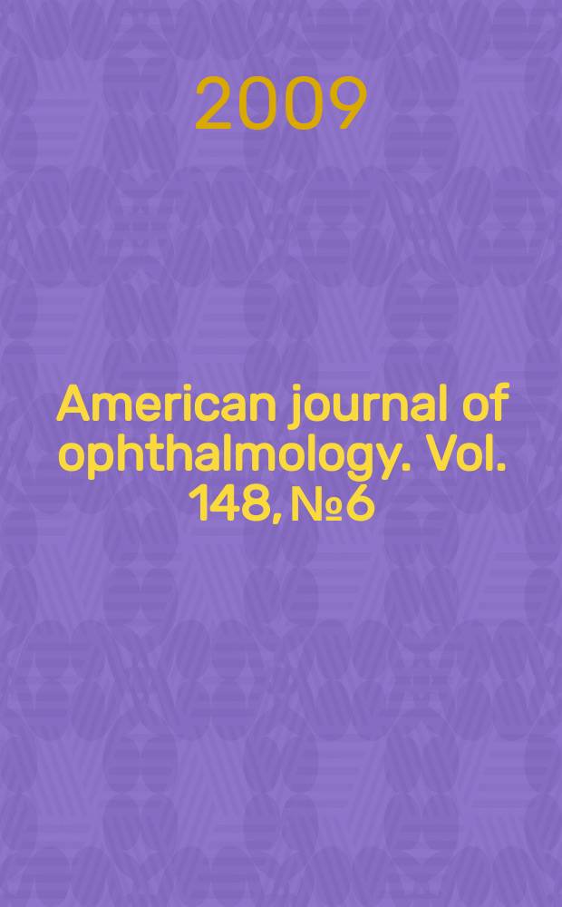 American journal of ophthalmology. Vol. 148, № 6