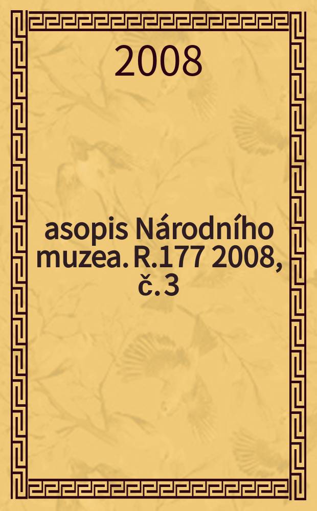 Časopis Národního muzea. R.177 2008, č. 3/4