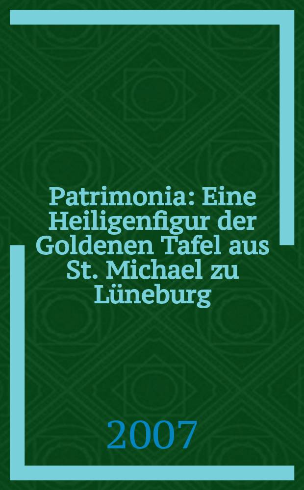 Patrimonia : Eine Heiligenfigur der Goldenen Tafel aus St. Michael zu Lüneburg = "Золотая пластина" Святого Михаила в Люнебурге