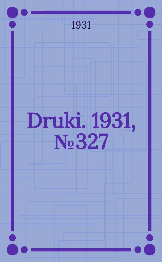 Druki. 1931, №327