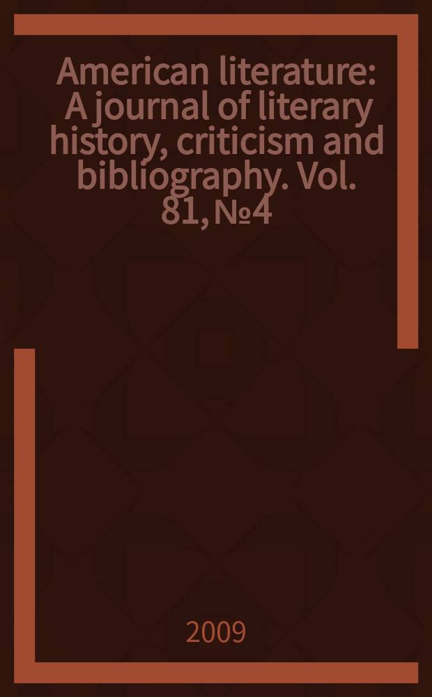 American literature : A journal of literary history, criticism and bibliography. Vol. 81, № 4