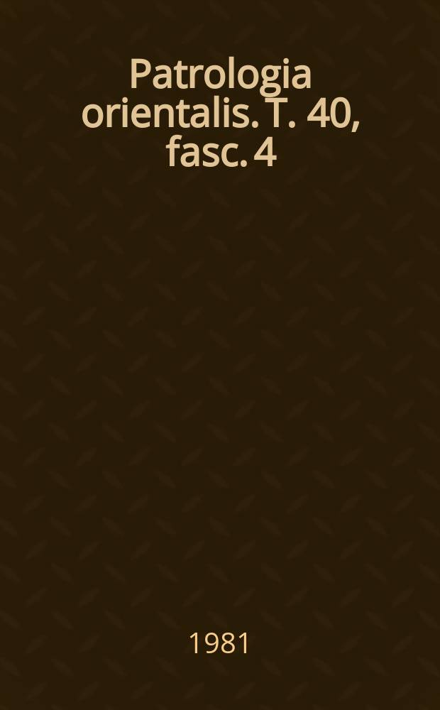 Patrologia orientalis. T. 40, fasc. 4 (№ 185) : Une Correspondance islamo-chrétienne entre Ibn al-Munağğim, Ḥunain Ibn-Isḥāq et Qusṭā Ibn-Lūqā = Восточная патрология