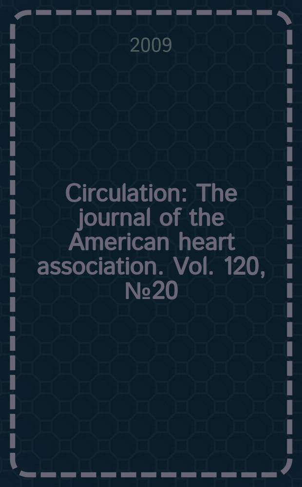 Circulation : The journal of the American heart association. Vol. 120, № 20
