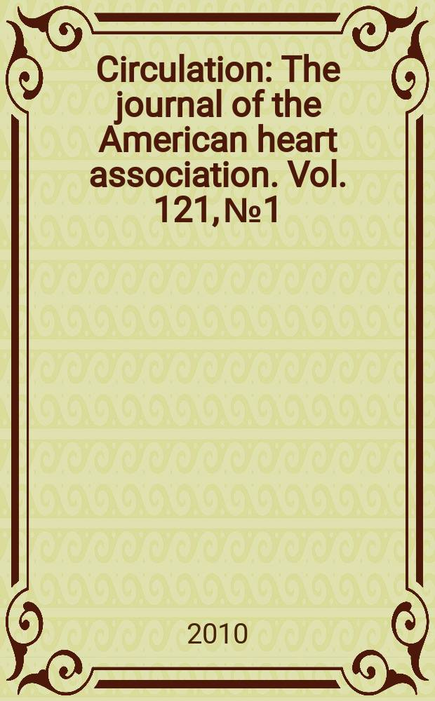 Circulation : The journal of the American heart association. Vol. 121, № 1