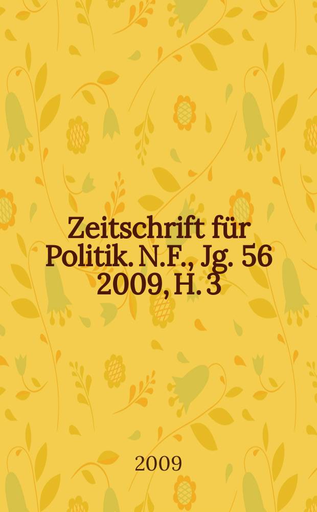 Zeitschrift f&uuml;r Politik. N.F., Jg. 56 2009, H. 3
