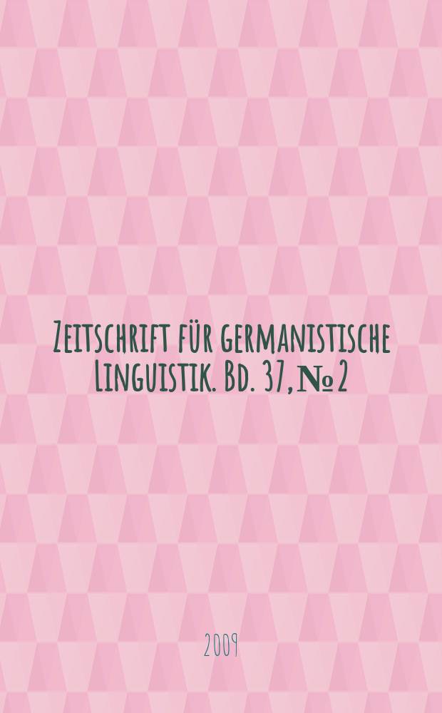 Zeitschrift f&uuml;r germanistische Linguistik. Bd. 37, № 2