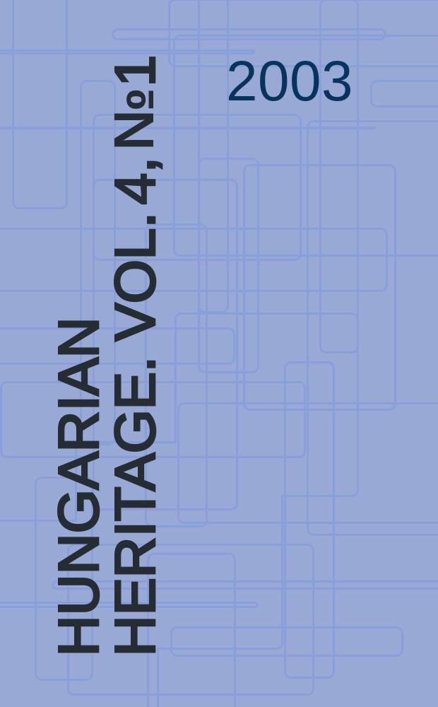 Hungarian heritage. Vol. 4, № 1/2