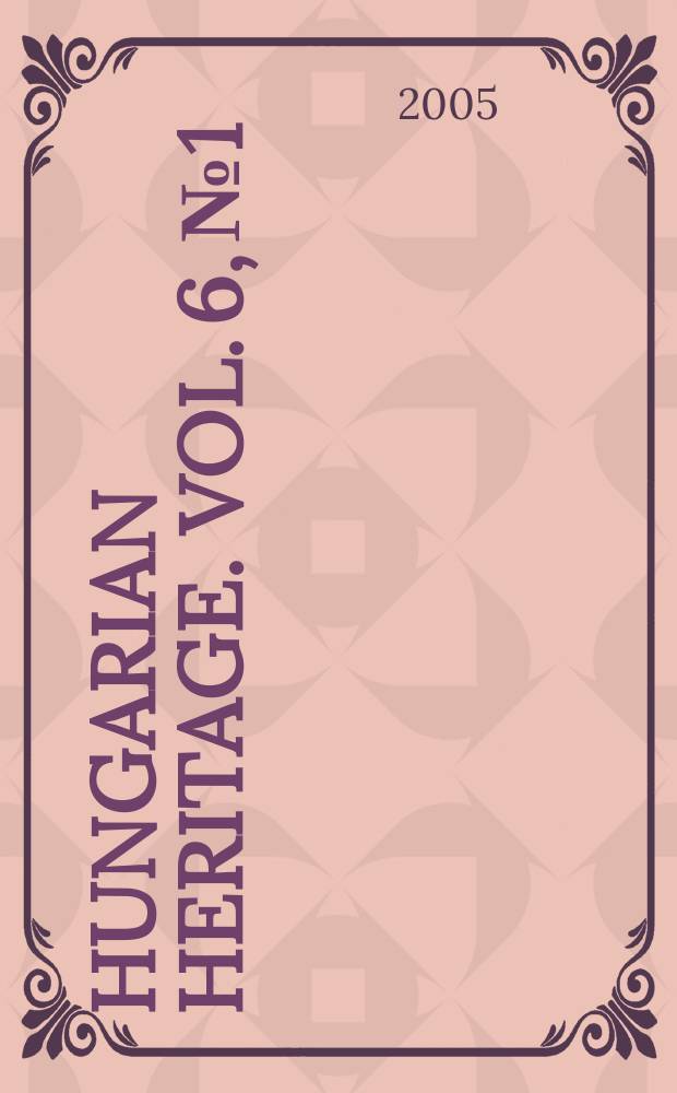 Hungarian heritage. Vol. 6, № 1/2