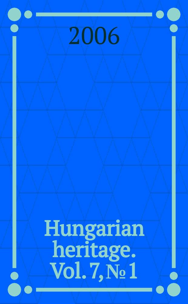 Hungarian heritage. Vol. 7, № 1/2